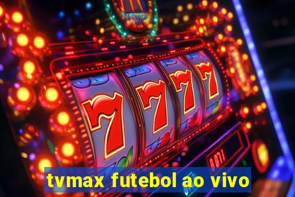 tvmax futebol ao vivo